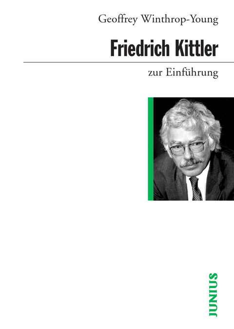 Friedrich Kittler zur Einf&uuml;hrung - Geoffrey Winthrop-Young