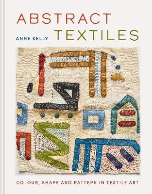 Abstract Textiles - Anne Kelly