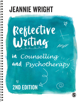 Reflective Writing in Counselling and Psychotherapy - Jeannie Wright