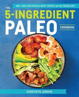 The 5-Ingredient Paleo Cookbook - Genevieve Jerome