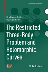 The Restricted Three-Body Problem and Holomorphic Curves - Urs Frauenfelder, Otto van Koert