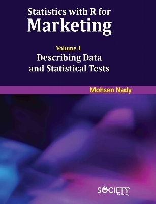Statistics with R for Marketing: Volume 1