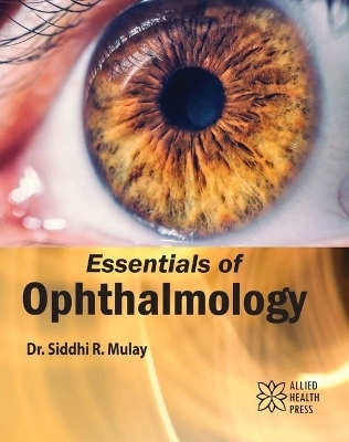 Essentials of Ophthalmology - Siddhi R. Mulay