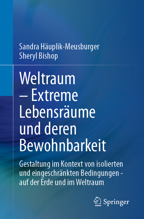 Weltraum &ndash; Extreme Lebensr&auml;ume und deren Bewohnbarkeit - Sandra H&auml;uplik-Meusburger, Sheryl Bishop