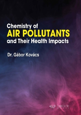 Chemistry of Air Pollutants and Their Health Impacts - G&aacute;bor Kov&aacute;cs