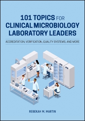 101 Topics for Clinical Microbiology Laboratory Leaders - Rebekah M. Martin
