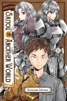 Handyman Saitou in Another World, Vol. 6 - Anthony Quintessenza, Ichitomo Kazutomo, Sheldon Drzka