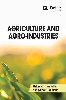 Agriculture and Agro-industries - Nekesah T. Wafullah, Kuria C. Munene