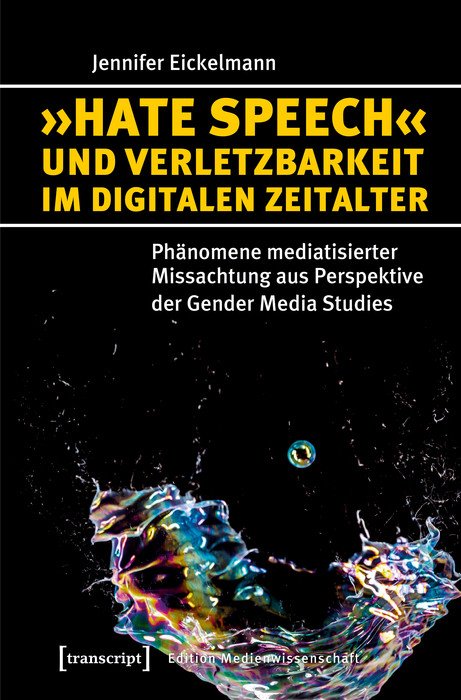 &raquo;Hate Speech&laquo; und Verletzbarkeit im digitalen Zeitalter -  Jennifer Eickelmann