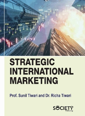 Strategic International Marketing - Sunil Tiwari, Richa Tiwari