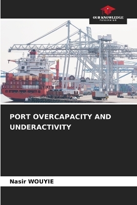 Port Overcapacity and Underactivity - Nasir WOUYIE