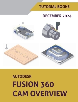 Autodesk Fusion 360 CAM Overview (December 2024) - Tutorial Books