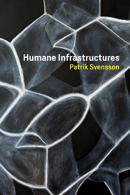 Humane Infrastructures - Patrik Svensson