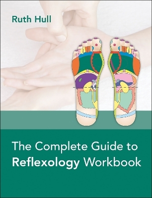 The Complete Guide to Reflexology Workbook - Ruth Hull