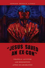 "Jesus Saved an Ex-Con" - Edward Orozco Flores