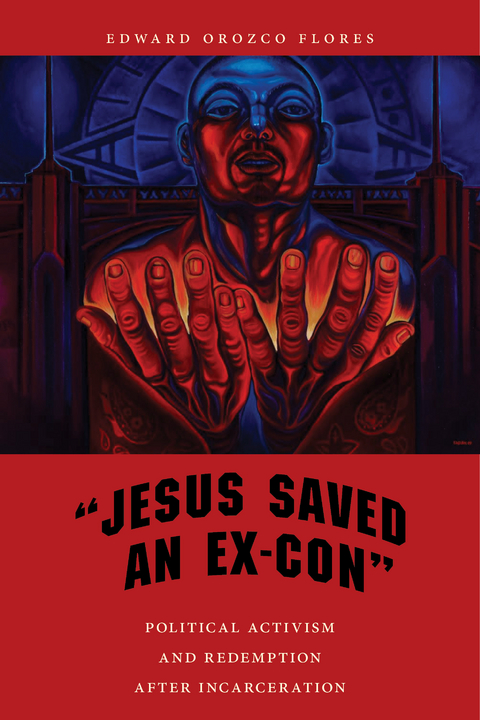 "Jesus Saved an Ex-Con" - Edward Orozco Flores