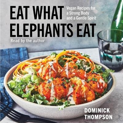 Eat What Elephants Eat - Dominick Thompson