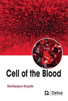 Cell of the Blood - Shivsanjeevi Sripathi