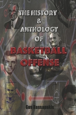 A History & Anthology of Basketball Offense - Gus Hassapakis