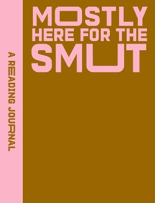 A Reading Journal: Mostly Here for the Smut - Sweet Hearts Press