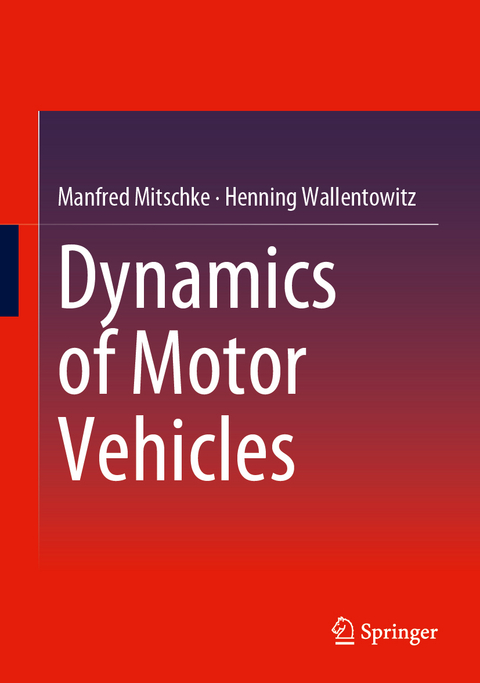 Dynamics of Motor Vehicles - Manfred Mitschke, Henning Wallentowitz