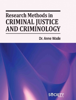 Research Methods in Criminal Justice and Criminology - Anne Wade