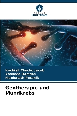 Gentherapie und Mundkrebs - Kochiyil Chacko Jacob, Yashoda Ramdas, Manjunath Puranik