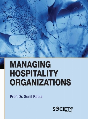 Managing Hospitality Organizations - Sunil Kabia
