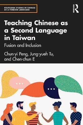 Teaching Chinese as a Second Language in Taiwan - Chun-Yi Peng, Jung-yueh Tu, Chen-chun E