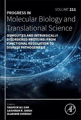 Osmolytes and Intrinsically Disordered Proteins: From Functional Regulation to Disease Pathogenesis - 