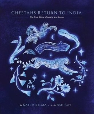 Cheetahs Return to India - Kate Rietema