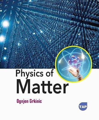 Physics of Matter - Ognjen Grkinic