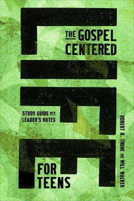The Gospel-Centered Life for Teens - Robert H Thune, Will Walker