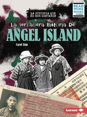 La verdadera historia de Angel Island (The Real History of Angel Island) - Carol Kim