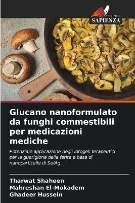 Glucano nanoformulato da funghi commestibili per medicazioni mediche