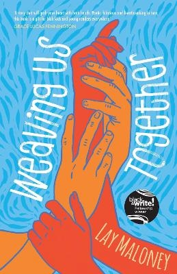 Weaving Us Together - Lay Maloney