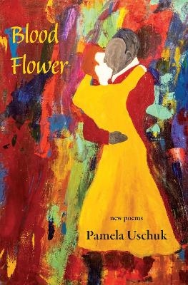 Blood Flower - Pamela Uschuk