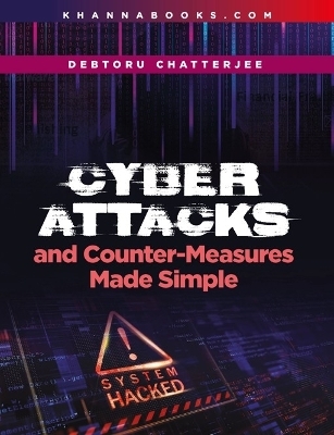 Cyber Attacks and Counter- Measures Made Simple