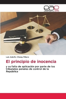 El principio de inocencia - Luis Adolfo Chang Pi&ntilde;ero