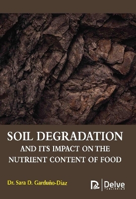 Soil Degradation and Its Impact on the Nutrient Content of Food - Sara D. Gardu&ntilde;o-Diaz