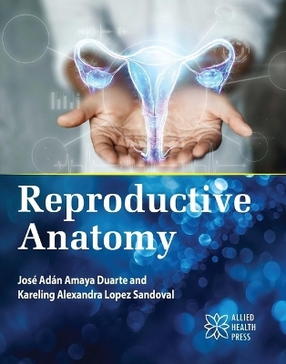 Reproductive Anatomy - Jos&eacute; Ad&aacute;n Amaya Duarte, Kareling Alexandra Lopez Sandoval