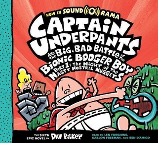 Captain Underpants and the Big, Bad Battle of the Bionic Booger Boy, Part 1: The Night of the Nasty Nostril Nuggets: Color Edition (Captain Underpants #6)