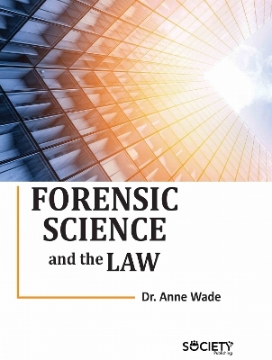 Forensic Science and the Law - Anne Wade