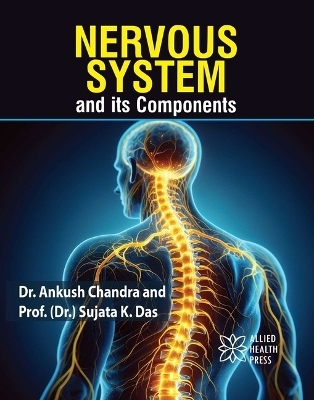 Nervous System and Its Components - Ankush Chandra, Sujata K. Das