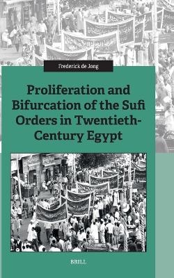 Proliferation and Bifurcation of the Sufi Orders in Twentieth-Century Egypt