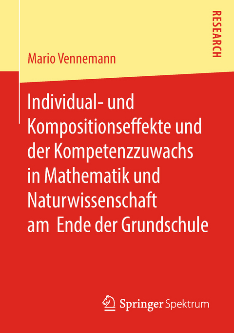 Individual- und Kompositionseffekte und der Kompetenzzuwachs in Mathematik und Naturwissenschaft am Ende der Grundschule -  Mario Vennemann