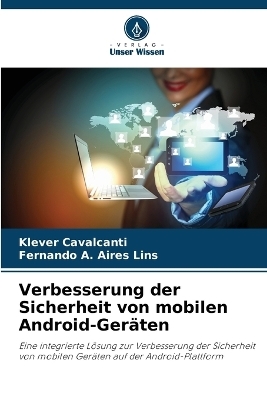 Verbesserung der Sicherheit von mobilen Android-Ger&auml;ten - Klever Cavalcanti, Fernando A Aires Lins