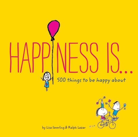 Happiness Is . . . 500 Things to Be Happy About -  Napoleon Hill,  Ralph Lazar