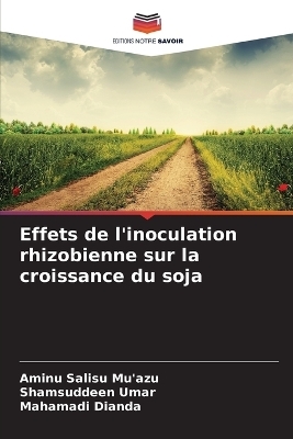 Effets de l'inoculation rhizobienne sur la croissance du soja - Aminu Salisu Mu'azu, Shamsuddeen Umar, Mahamadi Dianda