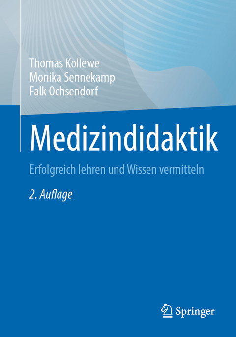 Medizindidaktik - Thomas Kollewe, Monika Sennekamp, Falk Ochsendorf